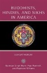 Gurinder Singh Mann, Gurinder Singh/ Numrich Mann, Paul Numrich, Raymond Williams, Gurinder Singh Mann, Paul Numrich... - Buddhists, Hindus and Sikhs in America