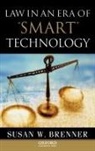 Susan Brenner, Susan (NCR Distinguished Professor of Law and Technology Brenner, Susan W Brenner, Susan W. Brenner - Law in an Era of 'Smart' Technology