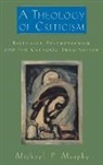 Murphy, Michael P. Murphy, Michael Patrick Murphy, Micheal P. Murphy - A Theology of Criticism
