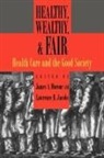 James A. Morone, James A. (EDT)/ Jacobs Morone, Lawrence R. Jacobs, Lawrence R. (McKnight Land Grant Professor of Political Science Jacobs, Jacobs Lawrence R., James A. Morone... - Healthy, Wealthy, and Fair