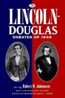 James L. Huston, Robert W. (EDT)/ Huston Johannsen, Robert W. Johannsen - The Lincoln-Douglas Debates of 1858