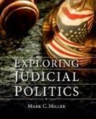 Mark C. Miller, Mark C. (Clark University) Miller, Mark Crispin Miller, Mark C. Miller - Exploring Judicial Politics
