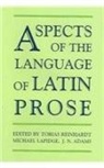 Tobias (EDT)/ Lapidge Reinhardt, J. N. Adams, J. N. (Senior Research Fellow in Classics Adams, Adams J. N., Michael Lapidge, Michael (Emeritus Fellow Lapidge... - Aspects of the Language of Latin Prose