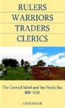 Anne Haour, Anne (Lecturer in the Arts and Archaeology of Africa Haour - Rulers, Warriors, Traders, Clerics