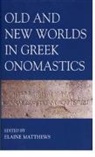 Elaine (EDT) Matthews, Elaine Matthews, Elaine (Director Matthews, Matthews Elaine - Old and New Worlds in Greek Onomastics