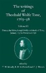 T. W. Moody, T. W. (EDT)/ McDowell Moody, Theobald Wolfe Tone, R. B. Mcdowell, R.B. McDowell, T. W. Moody... - The Writings of Theobald Wolfe Tone 1763-98