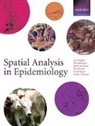 Archie C.A. Clements, Archie C.A. (Division of Epidemiology and Social Medicine Clements, Dirk U. Pfeiffer, Dirk U. (EDT)/ Robinson Pfeiffer, Dirk U. (Epidemiology Division Pfeiffer, Timothy P. Robinson... - Spatial Analysis in Epidemiology