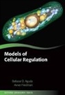 Baltazar Aguda, Baltazar D. Aguda, Baltazar D./ Friedman Aguda, Aguda Baltazar, Avner Friedman, Friedman Avner... - Models of Cellular Regulation