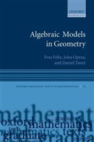 Yves Felix, Yves/ Oprea Felix, Yves Félix, John Oprea, Daniel Tanre, Daniel Tanré - Algebraic Models in Geometry