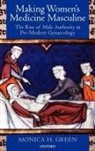 Monica H Green, Monica H. Green, Monica H. (Professor of History Green, Green Monica H. - Making Women's Medicine Masculine