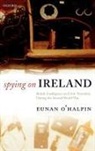 Eunan O'Halpin, Eunan (Bank of Ireland Professor of Contemporary Irish History O'Halpin, O'Halpin Eunan - Spying on Ireland