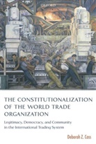 Deborah Z Cass, Deborah Z. Cass, Cass Deborah Z. - The Constitutionalization of the World Trade Organization