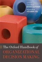 Gerard P. Hodgkinson, Gerard P. (EDT)/ Starbuck Hodgkinson, Gerard P Hodgkinson, Gerard P. Hodgkinson, Gerard P. Professor Hodgkinson, William H Starbuck... - The Oxford Handbook of Organizational Decision Making