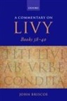 John Briscoe, John (Honorary Research Fellow Briscoe, Briscoe John - A Commentary on Livy, Books 38-40