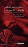 Angus (EDT)/ Verweij Dawson, Angus Dawson, Marcel Verweij - Ethics, Prevention, and Public Health