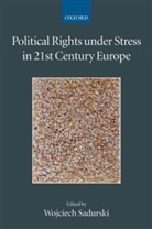 Wojciech Sadurski, Wojciech (EDT) Sadurski, Wojciech Sadurski - Political Rights Under Stress in 21st Century Europe