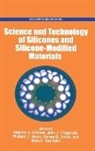 Stephen J. Clarson, Stephen J. (EDT)/ Fitzgerald Clarson, Clarson Stephen J., John J. Fitzgerald, Fitzgerald John J., Micheal J. Owen... - The Science and Technology of Silicones and Silicone Modified Material