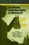 Cecilia H. Marzabadi, Cecilia H. (EDT)/ Kuck Marzabadi, Janine P. Buckner, Janine P. (Assistant Professor of Psychology and Women's Studies Buckner, Buckner Janine P., Valerie J. Kuch... - Are Women Achieving Equity In Chemistry
