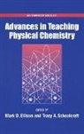 Mark D. Ellison, Mark D. (EDT)/ Schoolcraft Ellison, Mark D Ellison, Mark D. Ellison, Tracy A Schoolcraft, Tracy A. Schoolcraft - Advances in Teaching Physical Chemistry