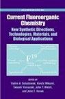 Koichi Mikami, Vadim A. Soloshonok, Vadim A. (EDT)/ Mikami Soloshonok, John Honek, John (Professor Honek, Honek John... - Current Fluoroorganic Chemistry