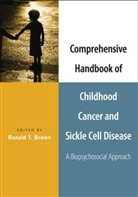 Ronald T. Brown, Ronald T. (EDT) Brown, Ronald T . Brown, Ronald T. Brown, Brown Ronald T. - Comprehensive Handbook of Childhood Cancer And Sickle Cell Disease