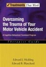 Edward B Blanchard, Edward B. Blanchard, Edward B. (Center for Stress and Anxiety Disorders Blanchard, Edward J Hickling, Edward J. Hickling, Edward J. (Center for Stress and Anxiety Disorders Hickling... - Overcoming the Trauma of Your Motor Vehicle Accident
