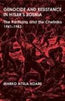 Marko Attila Hoare, Marko Attila (Research Fellow Hoare, Hoare Marko Attila - Genocide And Resistance in Hitler's Bosnia