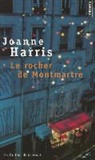 Joanne Harris, Joanne (1964-....) Harris, Harris Joanne, Jeannette Short-Payen, Joanne Harris - Le rocher de Montmartre