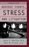 Sara C. Charles, Sara C. (Professor of Psychiatry Charles, Sara C./ Frisch Charles, Charles Sara C., Paul Frisch, Paul (Director Frisch... - Adverse Events, Stress, And Litigation