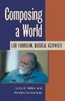 Frederic Lieberman, Frederic Miller Lieberman, Leta E. Miller, Leta E. Lieberman Miller - Composing a World