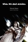 Henrik Johan Ibsen, Walter Wykes - When We Dead Awaken