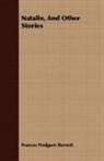 Frances Hod Burnett, Frances Hodgson Burnett - Natalie, and Other Stories