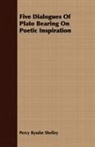 Plato, Percy Byssh Shelley, Percy Bysshe Shelley - Five Dialogues of Plato Bearing on Poeti