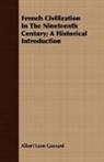 Albert Leon Guerard - French Civilization in the Nineteenth Ce