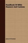 James M Freeman, James M. Freeman - Handbook of Bible Manners and Customs
