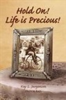 Kay L. Jurgenson - Hold On! Life Is Precious!