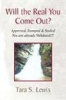 Tara S. Lewis - Will the Real You Come Out?