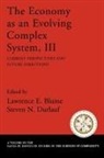 Lawrence E. Blume, Lawrence E. (EDT)/ Durlauf Blume, Steven N. Durlauf, Lawrence E Blume, Lawrence E. Blume, Steven N Durlauf... - The Economy As an Evolving Complex System, III