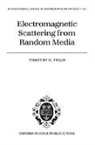 Timothy R. Field, Timothy R. (Mcmaster University Field, Field Timothy R. - Electromagnetic Scattering From Random Media