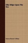 Frances El Trollope, Frances Eleanor Trollope - Like Ships Upon the Sea
