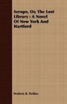 Frederic B. Perkins, Frederic Beecher Perkins - Scrope, Or, the Lost Library : A Novel O