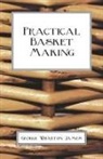George Wharto James, George Wharton James - Practical Basket Making