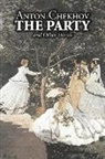 Anton Chekhov, Anton Pavlovich Chekhov - The Party and Other Stories