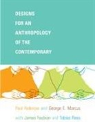 James D Faubion, James D. Faubion, George E Marcus, George E. Marcus, Paul Rabinow, Paul Marcus Rabinow... - Designs for an Anthropology of the Contemporary