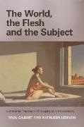 Paul Gilbert, Paul (Emeritus Professor of Philosophy Gilbert, Paul Lennon Gilbert, Prof Paul Gilbert, Prof Paul Lennon Gilbert, … - World, the Flesh and the Subject Continental Themes in Philosophy of Mind and Body