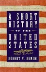 Robert V. Remini - Short History of the United States