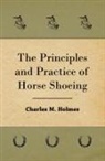Charles M. Holmes - The Principles and Practice of Horse Sho