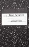 Michael Evans - True Believer