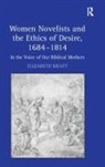 Elizabeth Kraft, Kraft Elizabeth - Women Novelists and the Ethics of Desire, 1684-1814