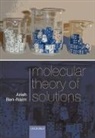 Arieh Ben-Naim - Molecular Theory of Solutions